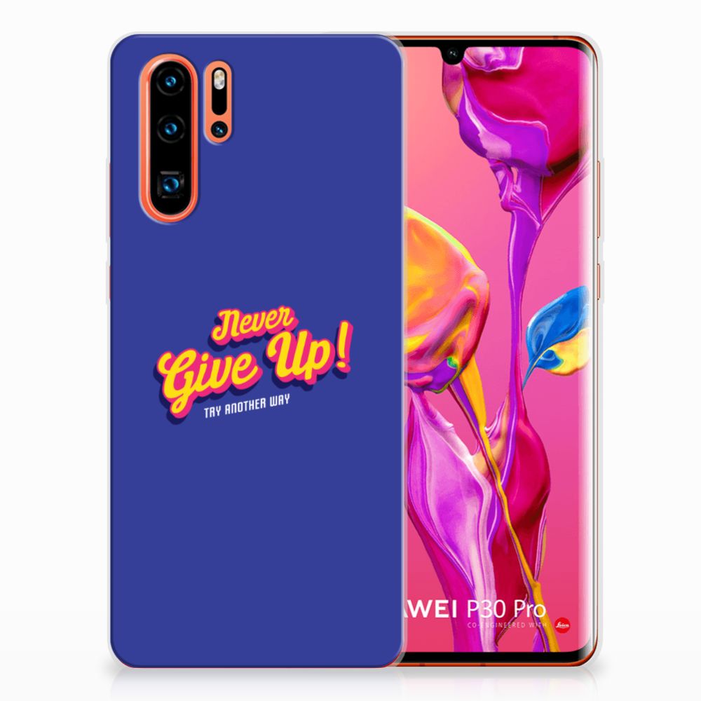 Huawei P30 Pro Siliconen hoesje met naam Never Give Up