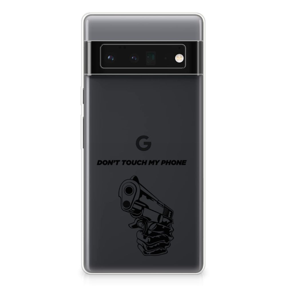Google Pixel 6 Pro Silicone-hoesje Gun Don't Touch My Phone